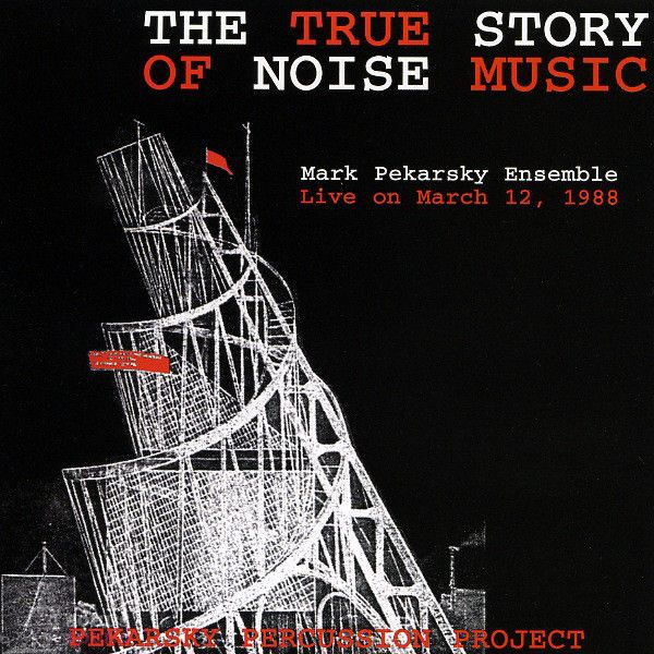 Марк Пекарский Правдивая история шумовой музыки CD
