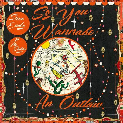 Steve Earle  / The Dukes  So You Wannabe An Outlaw CD